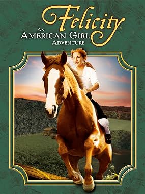 LugaTv | Watch Felicity An American Girl Adventure for free online