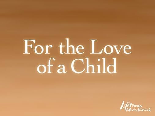 LugaTv | Watch For the Love of a Child for free online