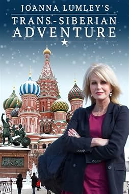 LugaTv | Watch Joanna Lumleys Trans Siberian Adventure seasons 1 - 1 for free online