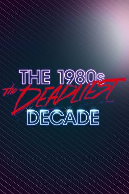 LugaTv | Watch The 1980s The Deadliest Decade seasons 1 - 2 for free online