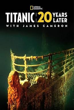 LugaTv | Watch Titanic 20 Years Later with James Cameron for free online