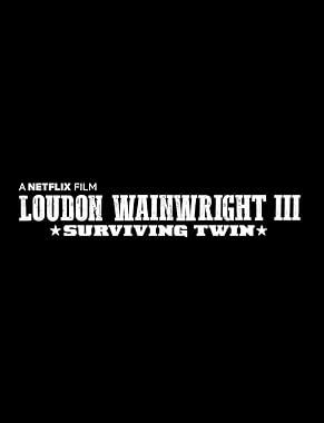 LugaTv | Watch Loudon Wainwright III Surviving Twin for free online