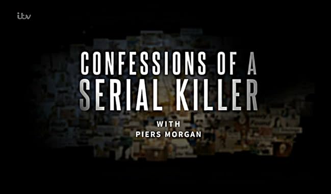 LugaTv | Watch Confessions of a Serial Killer with Piers Morgan seasons 1 -  for free online